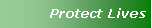 Text Box: Protect Lives